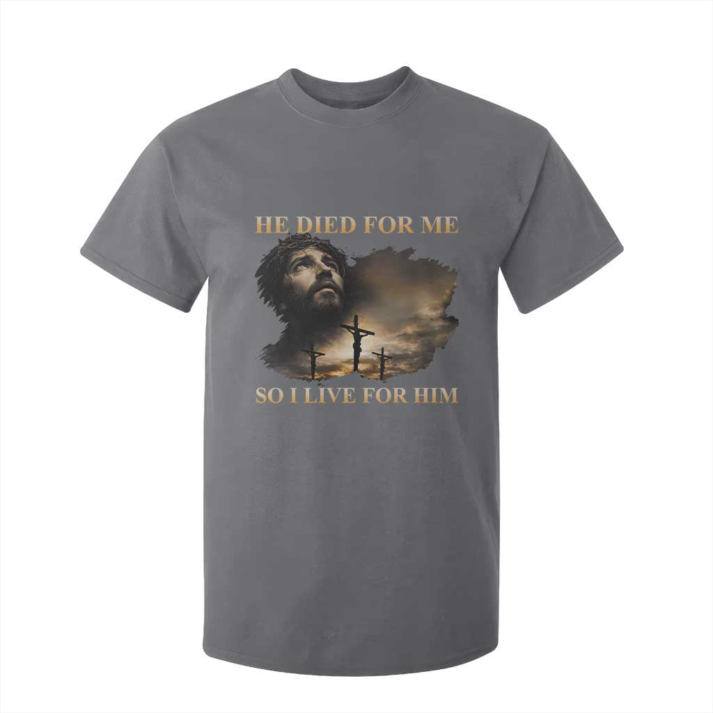 Jesus He Dided For Me So I Live For Him T Shirt For Kid Christian Religious Bible TS11 Charcoal Print Your Wear