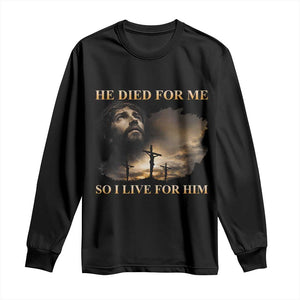 Jesus He Dided For Me So I Live For Him Long Sleeve Shirt Christian Religious Bible TS11 Black Print Your Wear