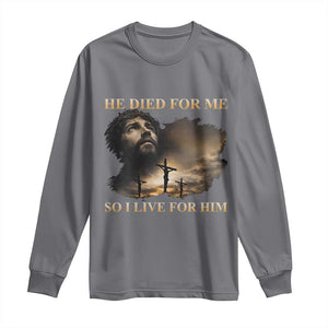 Jesus He Dided For Me So I Live For Him Long Sleeve Shirt Christian Religious Bible TS11 Charcoal Print Your Wear