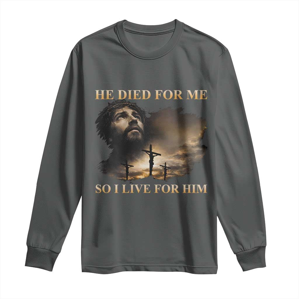 Jesus He Dided For Me So I Live For Him Long Sleeve Shirt Christian Religious Bible TS11 Dark Heather Print Your Wear
