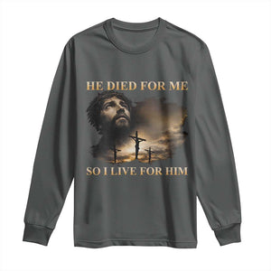 Jesus He Dided For Me So I Live For Him Long Sleeve Shirt Christian Religious Bible TS11 Dark Heather Print Your Wear