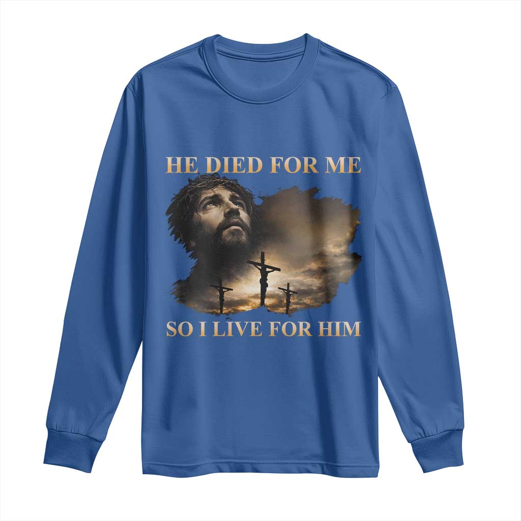 Jesus He Dided For Me So I Live For Him Long Sleeve Shirt Christian Religious Bible TS11 Royal Blue Print Your Wear
