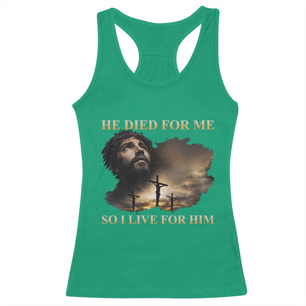Jesus He Dided For Me So I Live For Him Racerback Tank Top Christian Religious Bible TS11 Irish Green Print Your Wear