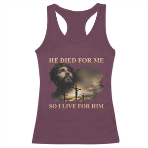 Jesus He Dided For Me So I Live For Him Racerback Tank Top Christian Religious Bible TS11 Maroon Print Your Wear