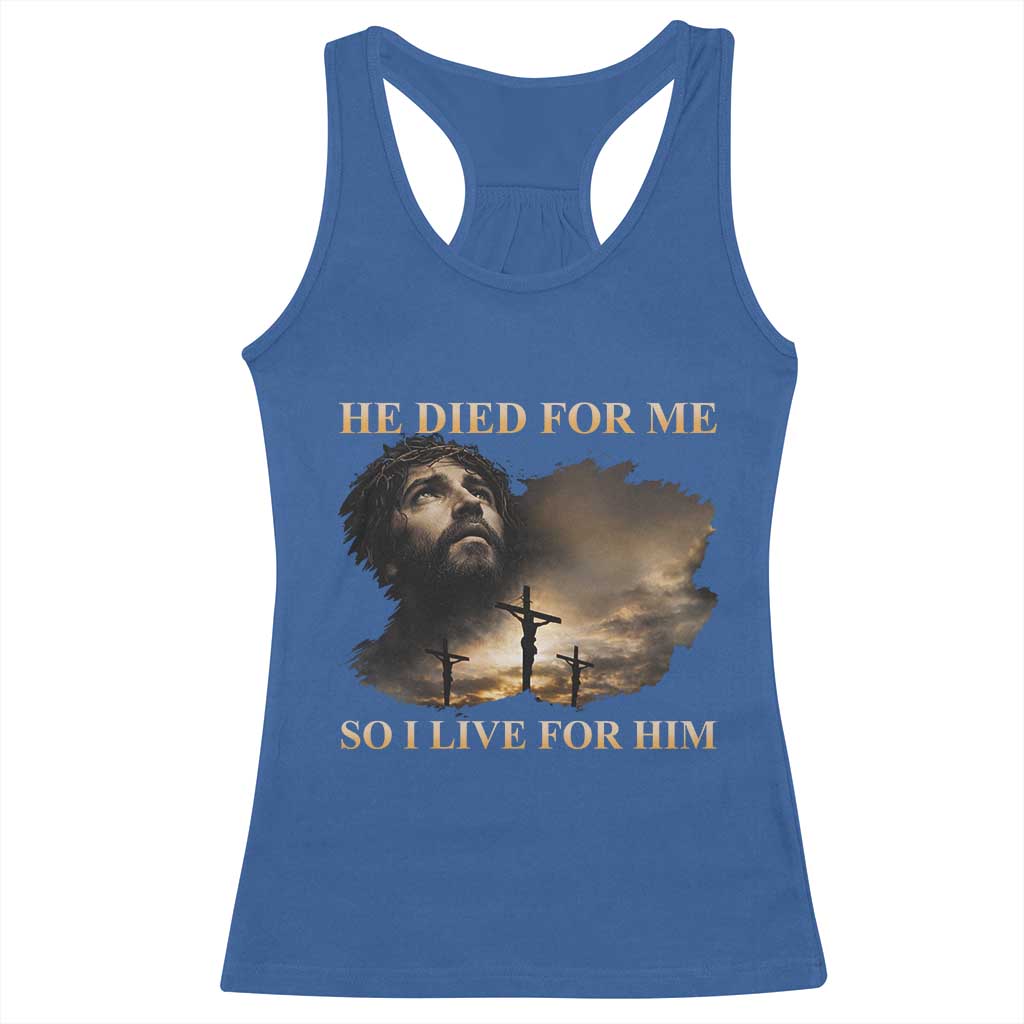 Jesus He Dided For Me So I Live For Him Racerback Tank Top Christian Religious Bible TS11 Royal Blue Print Your Wear