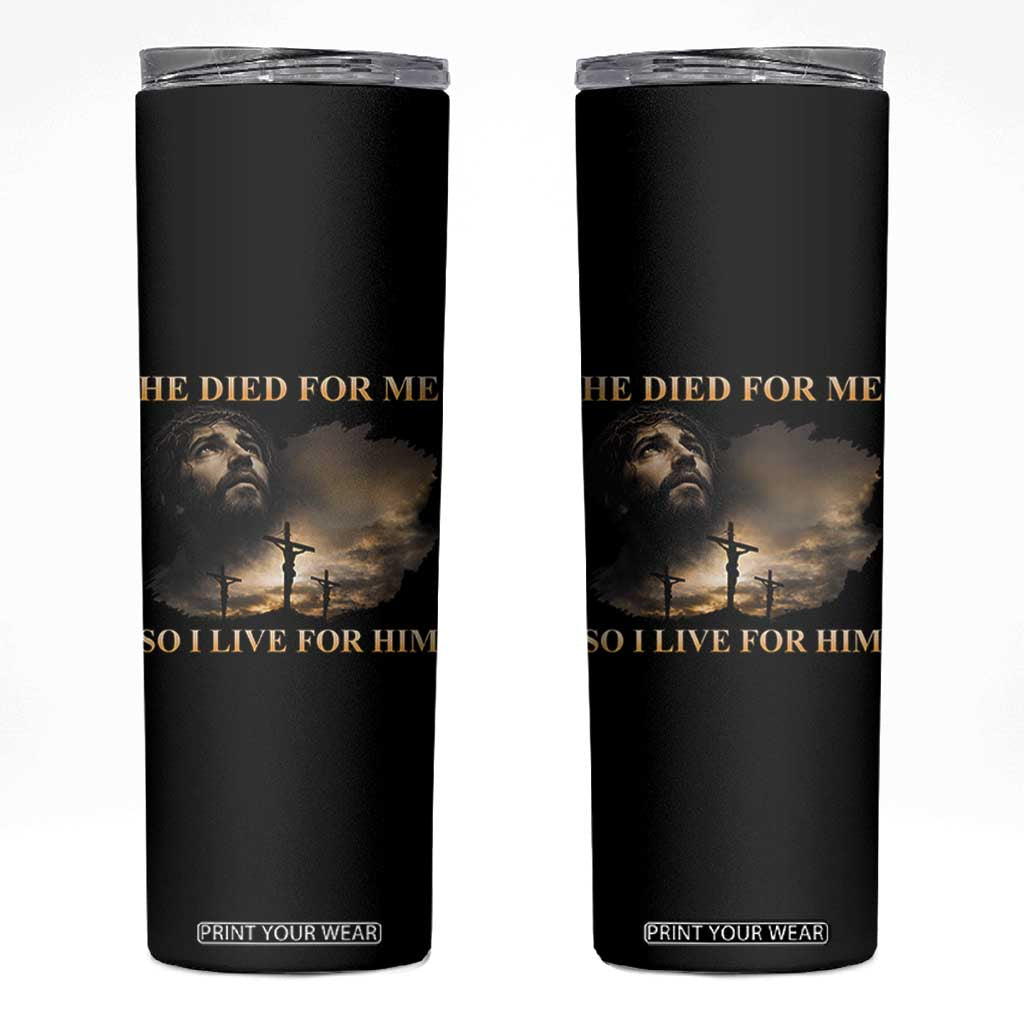 Jesus He Dided For Me So I Live For Him Skinny Tumbler Christian Religious Bible TS11 Black Print Your Wear