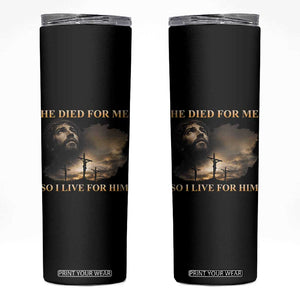 Jesus He Dided For Me So I Live For Him Skinny Tumbler Christian Religious Bible TS11 Black Print Your Wear