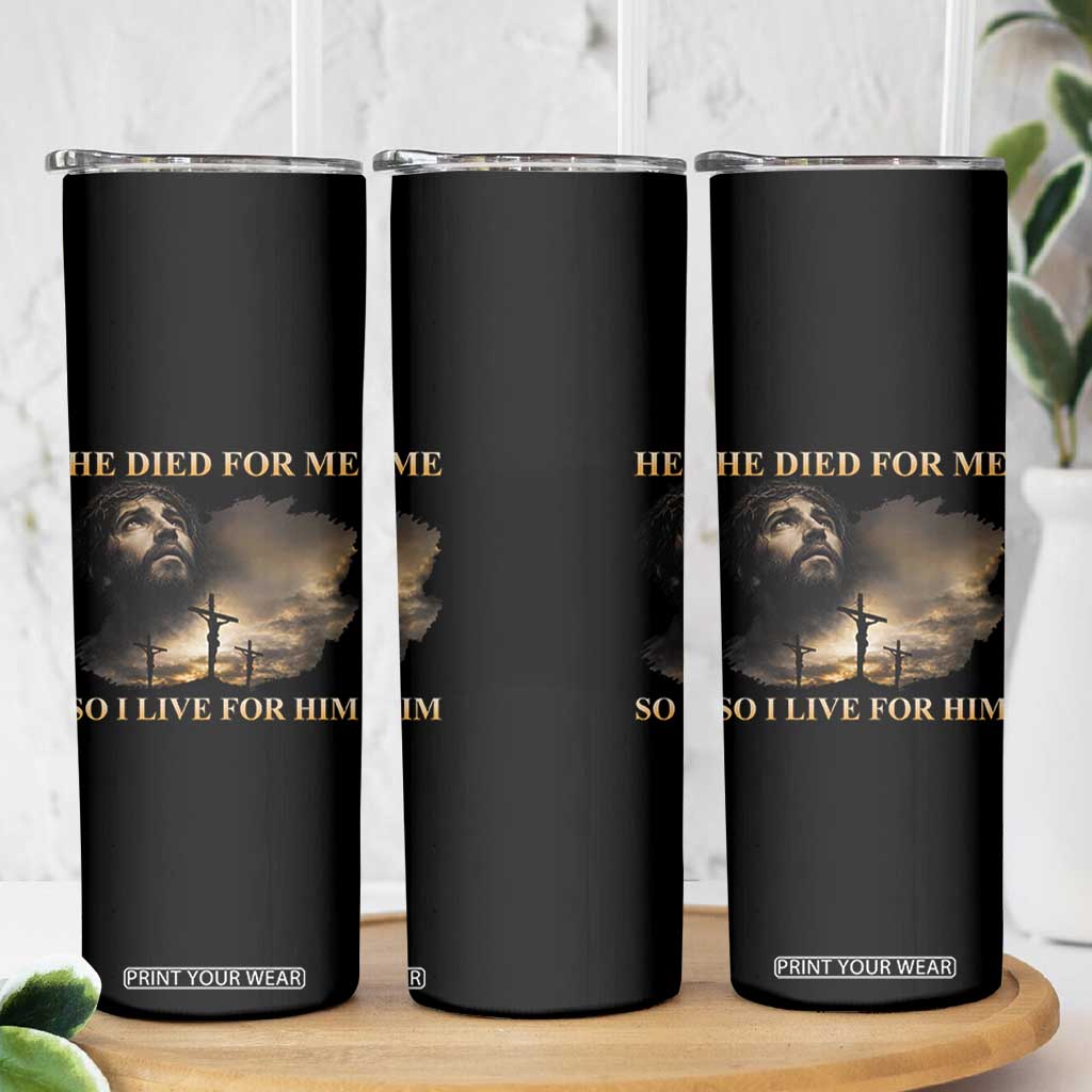 Jesus He Dided For Me So I Live For Him Skinny Tumbler Christian Religious Bible TS11 Print Your Wear