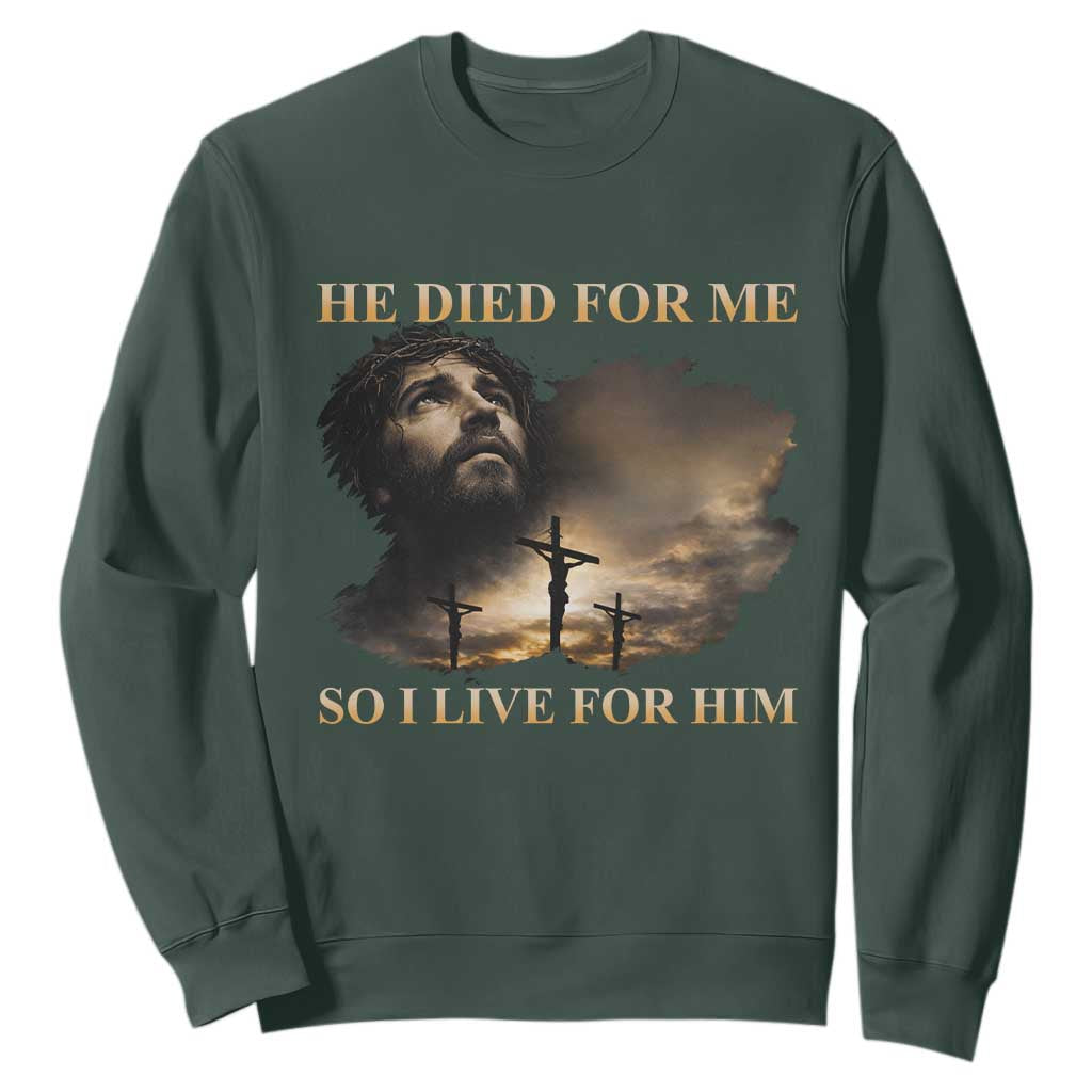 Jesus He Dided For Me So I Live For Him Sweatshirt Christian Religious Bible TS11 Dark Forest Green Print Your Wear