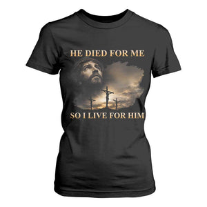 Jesus He Dided For Me So I Live For Him T Shirt For Women Christian Religious Bible TS11 Black Print Your Wear
