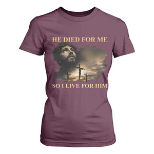 Jesus He Dided For Me So I Live For Him T Shirt For Women Christian Religious Bible TS11 Maroon Print Your Wear