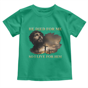 Jesus He Dided For Me So I Live For Him Toddler T Shirt Christian Religious Bible TS11 Irish Green Print Your Wear
