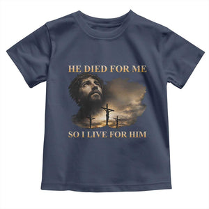Jesus He Dided For Me So I Live For Him Toddler T Shirt Christian Religious Bible TS11 Navy Print Your Wear