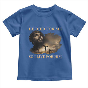 Jesus He Dided For Me So I Live For Him Toddler T Shirt Christian Religious Bible TS11 Royal Blue Print Your Wear