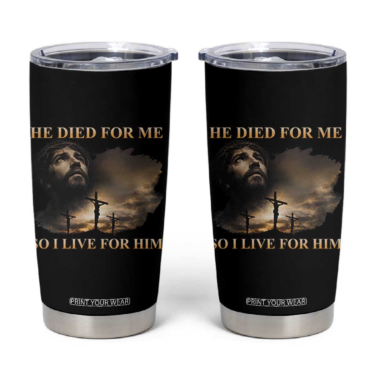 Jesus He Dided For Me So I Live For Him Tumbler Cup Christian Religious Bible TS11 Black Print Your Wear