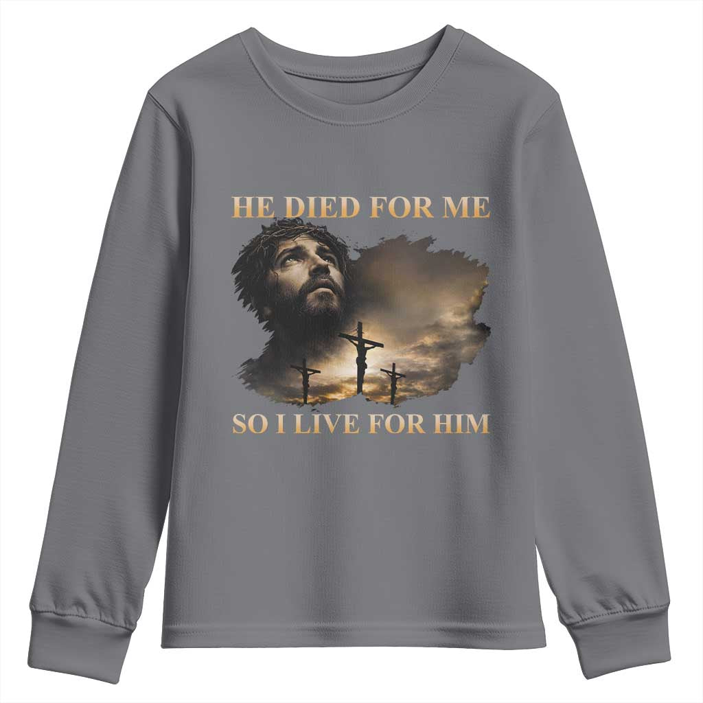 Jesus He Dided For Me So I Live For Him Youth Sweatshirt Christian Religious Bible TS11 Charcoal Print Your Wear