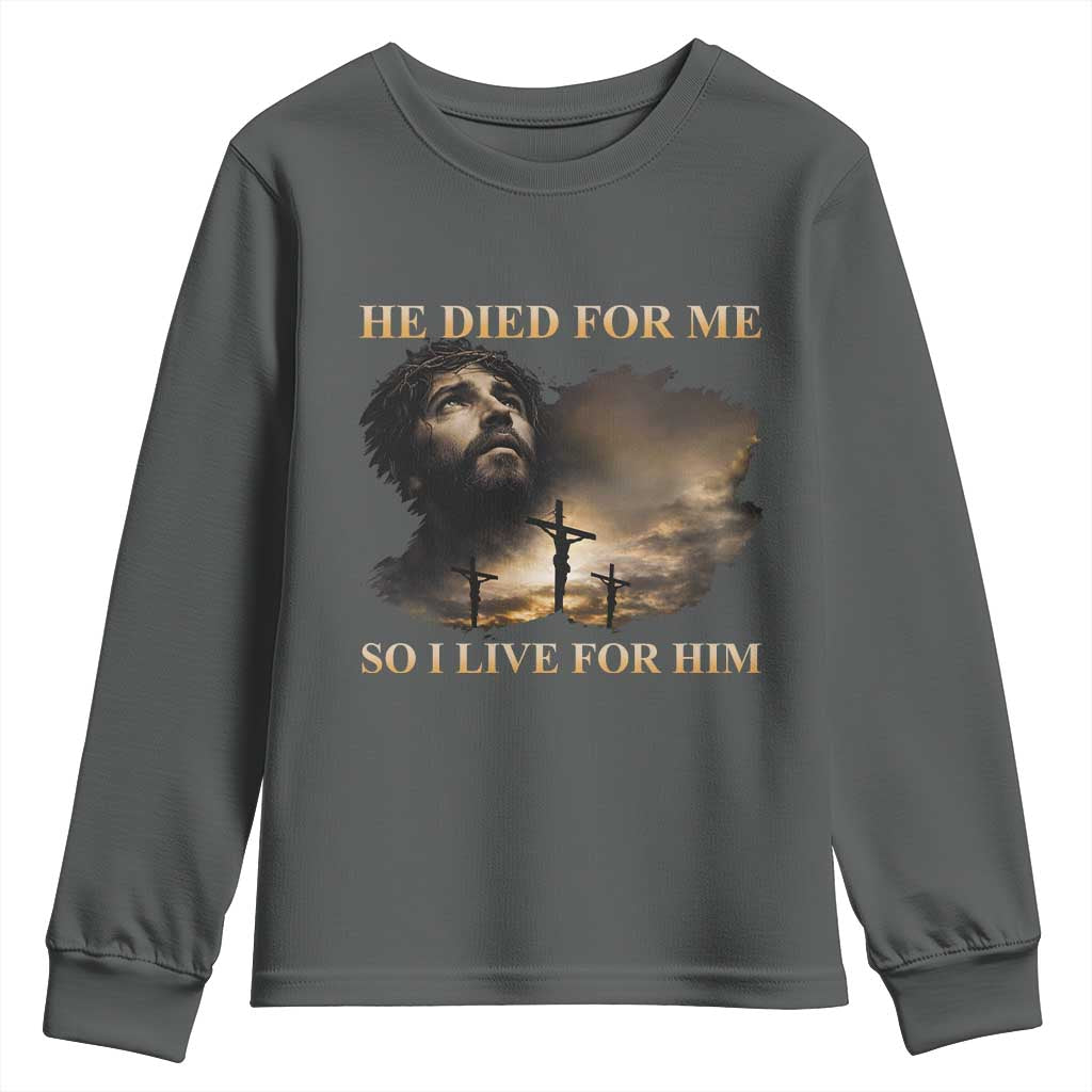 Jesus He Dided For Me So I Live For Him Youth Sweatshirt Christian Religious Bible TS11 Dark Heather Print Your Wear