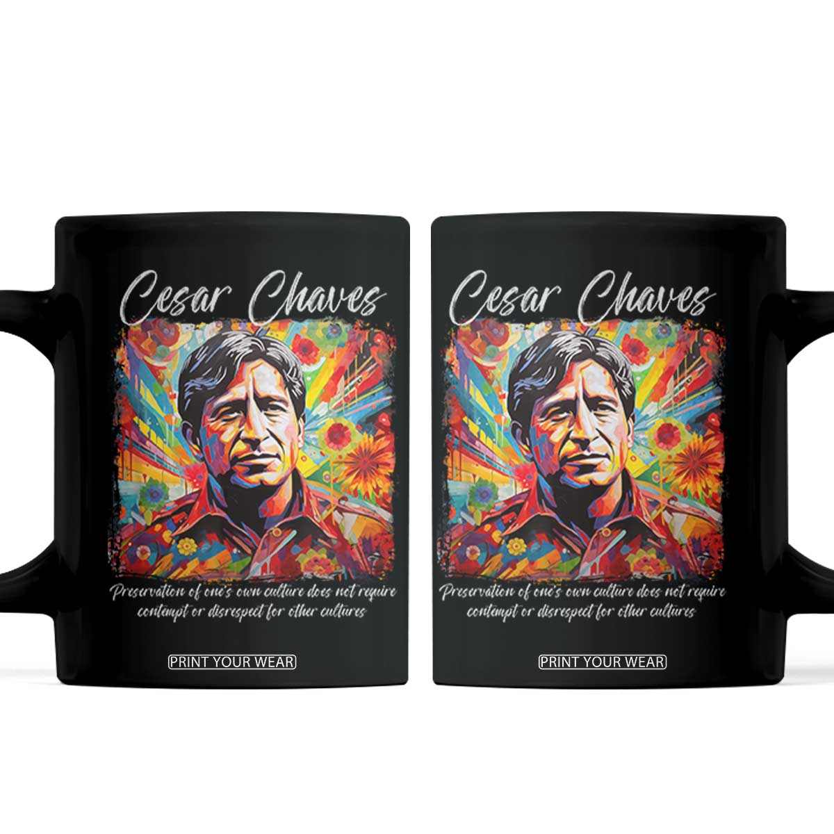 Cesar Chavez Coffee Mug Preservation Of Ones Own Culture Does Not Require Contempt TS11 Black Print Your Wear