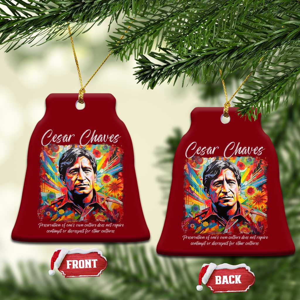 Cesar Chavez Ceramic Ornament Preservation Of Ones Own Culture Does Not Require Contempt TS11 Print Your Wear