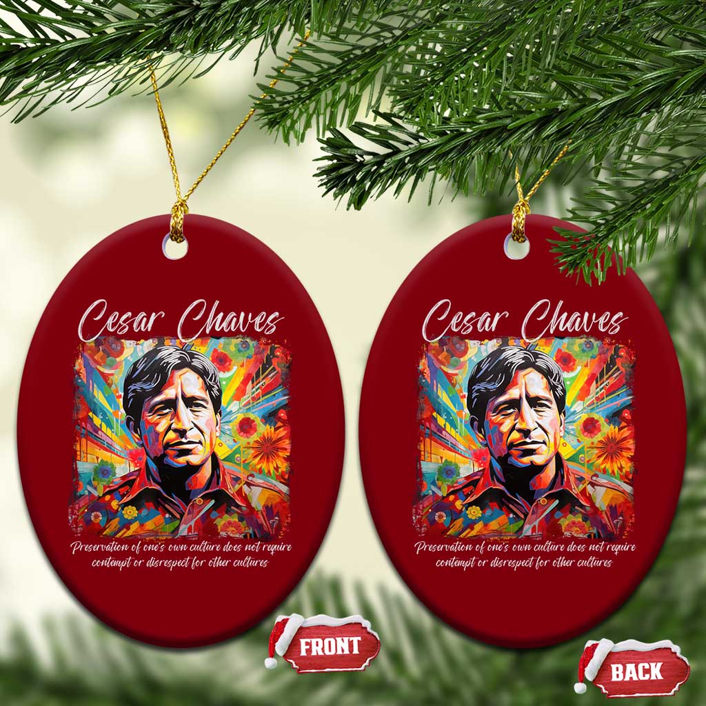 Cesar Chavez Ceramic Ornament Preservation Of Ones Own Culture Does Not Require Contempt TS11 Print Your Wear