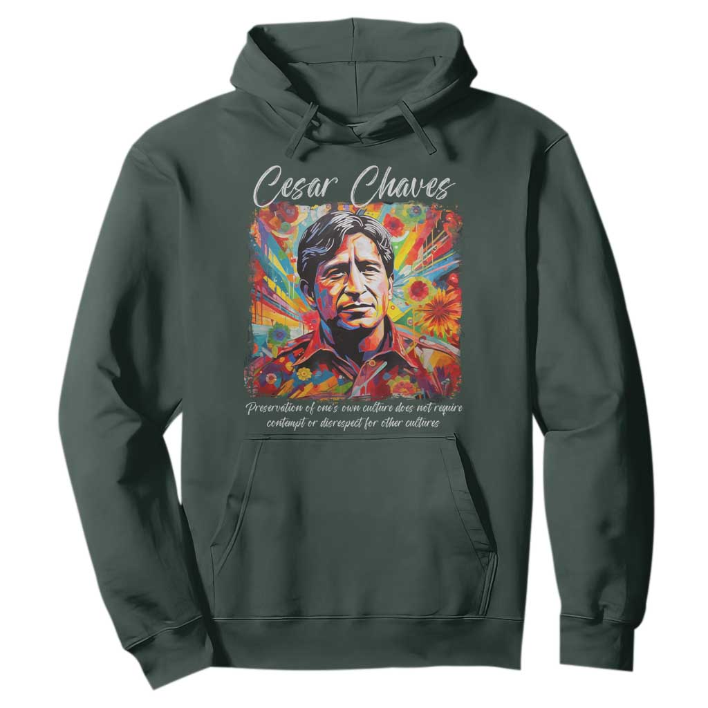 Cesar Chavez Hoodie Preservation Of Ones Own Culture Does Not Require Contempt TS11 Dark Forest Green Print Your Wear