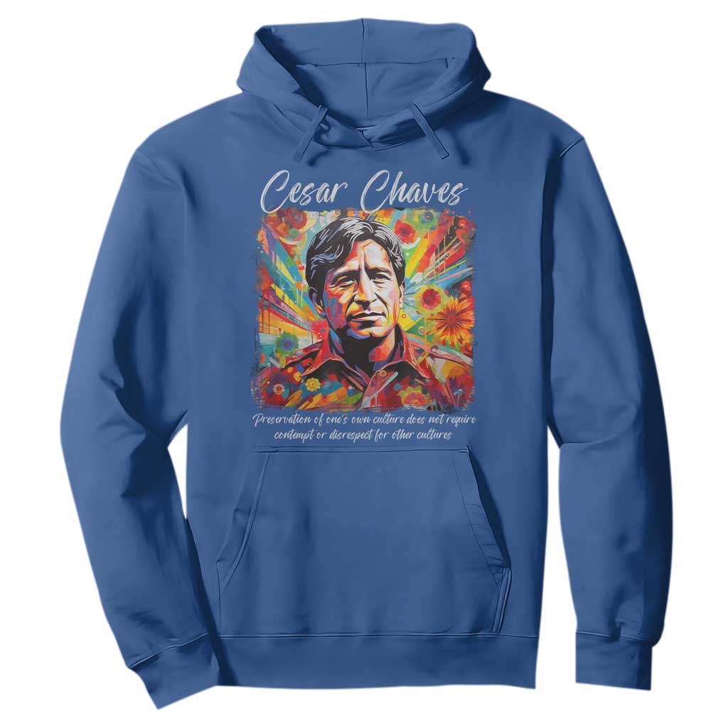 Cesar Chavez Hoodie Preservation Of Ones Own Culture Does Not Require Contempt TS11 Royal Blue Print Your Wear