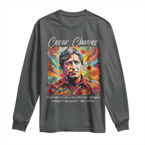 Cesar Chavez Long Sleeve Shirt Preservation Of Ones Own Culture Does Not Require Contempt TS11 Dark Heather Print Your Wear