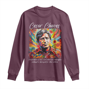Cesar Chavez Long Sleeve Shirt Preservation Of Ones Own Culture Does Not Require Contempt TS11 Maroon Print Your Wear