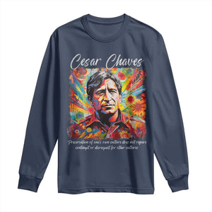 Cesar Chavez Long Sleeve Shirt Preservation Of Ones Own Culture Does Not Require Contempt TS11 Navy Print Your Wear