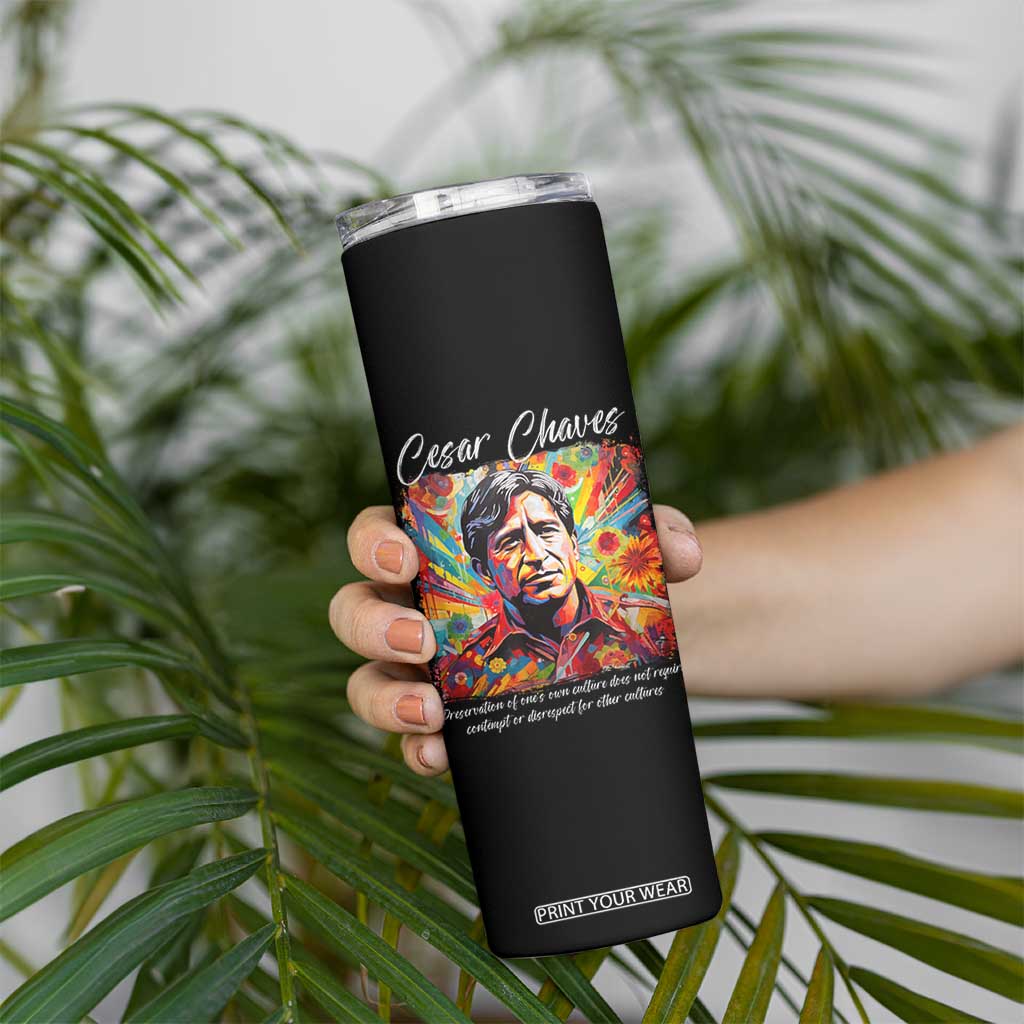 Cesar Chavez Skinny Tumbler Preservation Of Ones Own Culture Does Not Require Contempt TS11 Print Your Wear
