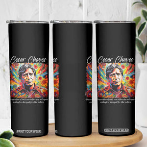 Cesar Chavez Skinny Tumbler Preservation Of Ones Own Culture Does Not Require Contempt TS11 Print Your Wear