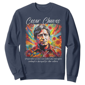 Cesar Chavez Sweatshirt Preservation Of Ones Own Culture Does Not Require Contempt TS11 Navy Print Your Wear
