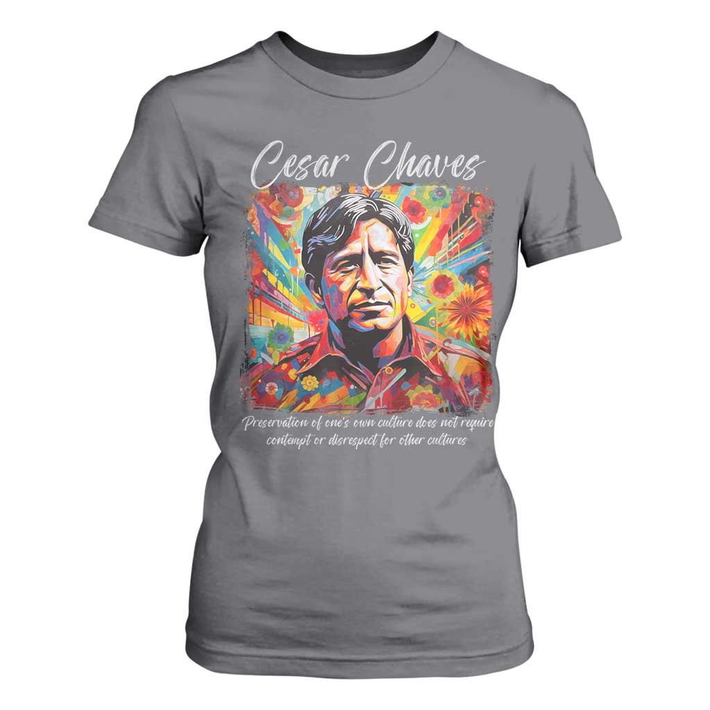 Cesar Chavez T Shirt For Women Preservation Of Ones Own Culture Does Not Require Contempt TS11 Charcoal Print Your Wear