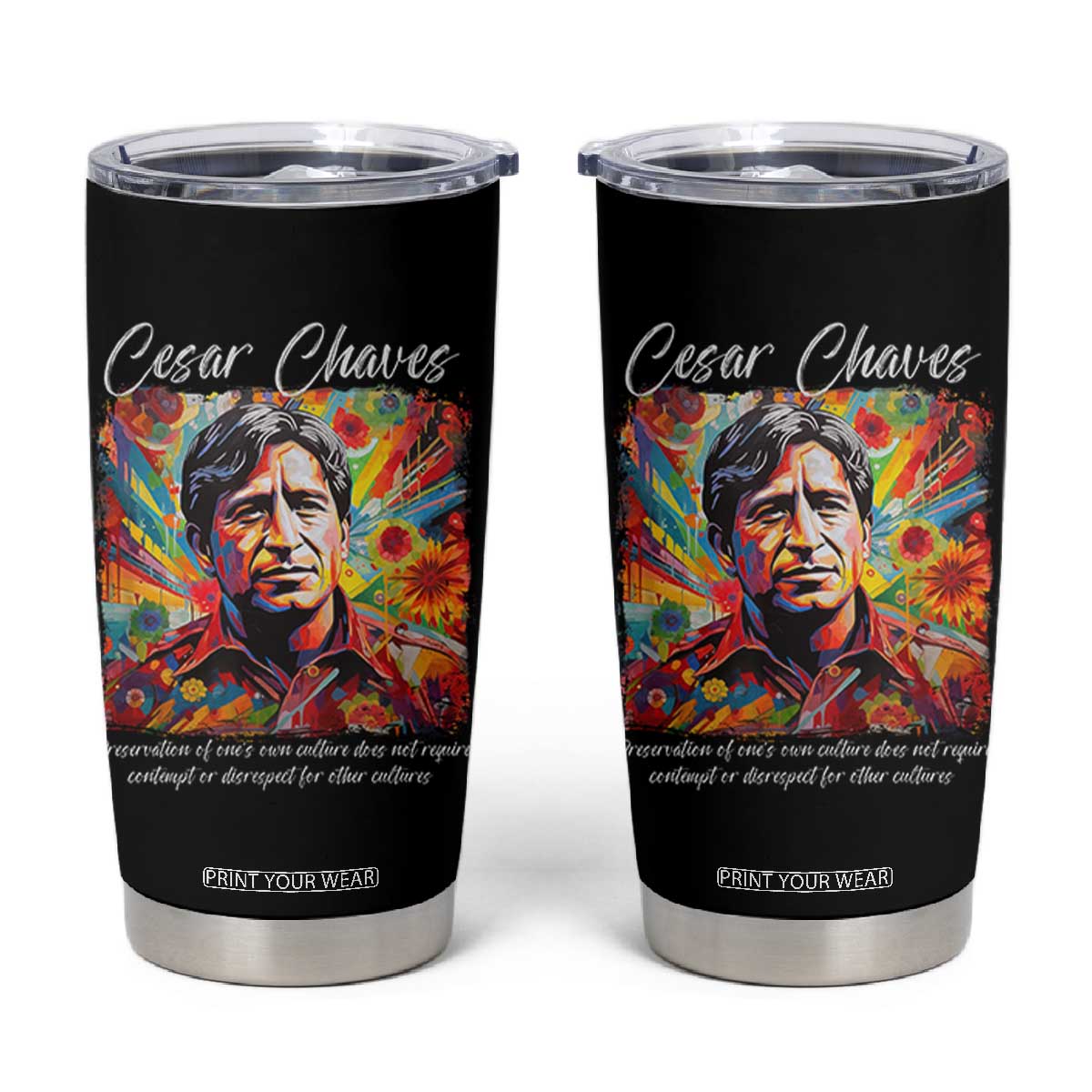 Cesar Chavez Tumbler Cup Preservation Of Ones Own Culture Does Not Require Contempt TS11 Black Print Your Wear