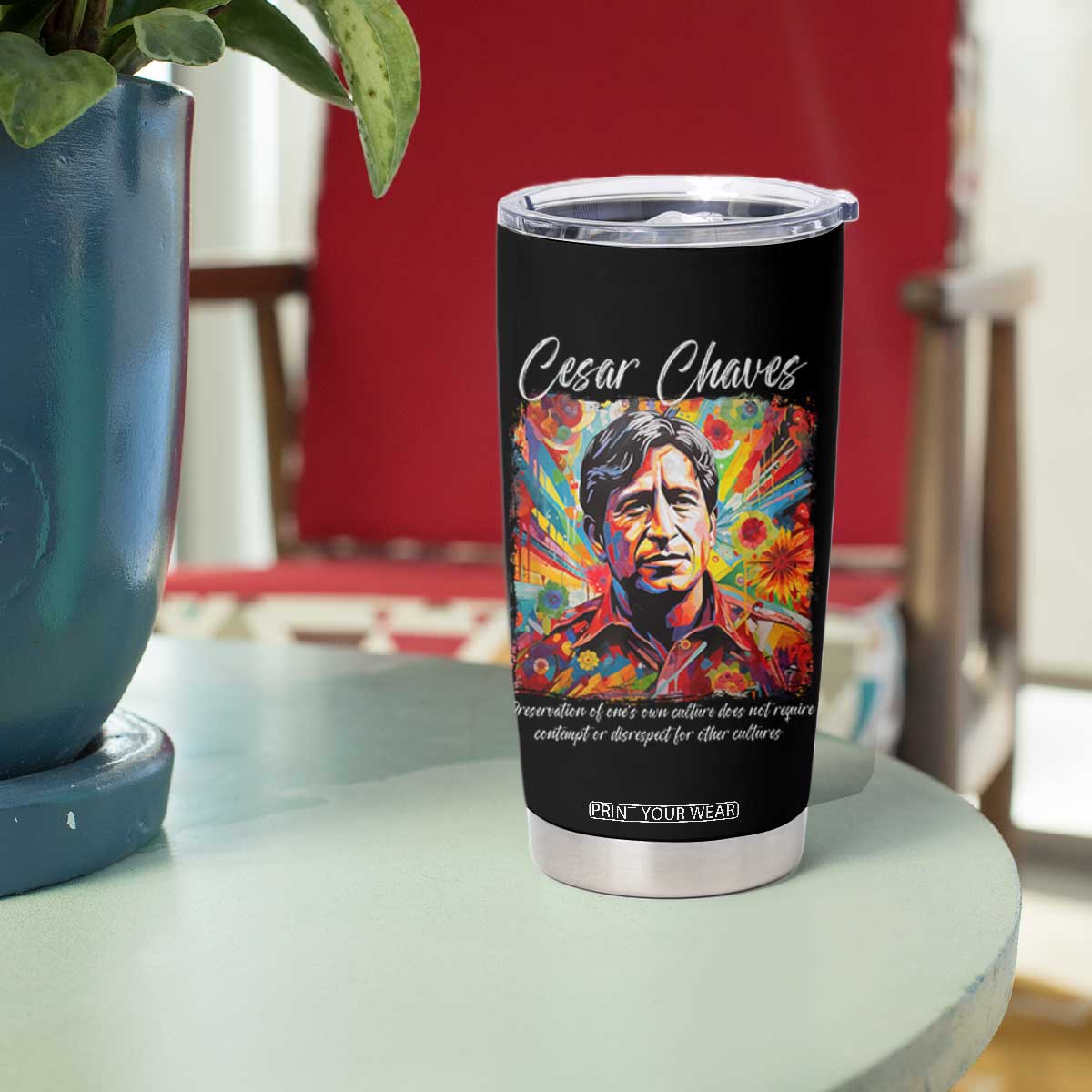 Cesar Chavez Tumbler Cup Preservation Of Ones Own Culture Does Not Require Contempt TS11 Print Your Wear
