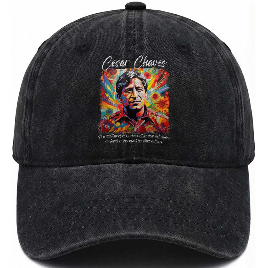 Cesar Chavez Washed Cotton Baseball Cap Preservation Of Ones Own Culture Does Not Require Contempt TS11 Print Your Wear