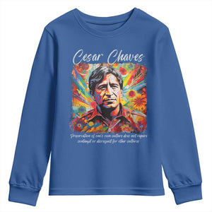 Cesar Chavez Youth Sweatshirt Preservation Of Ones Own Culture Does Not Require Contempt TS11 Royal Blue Print Your Wear