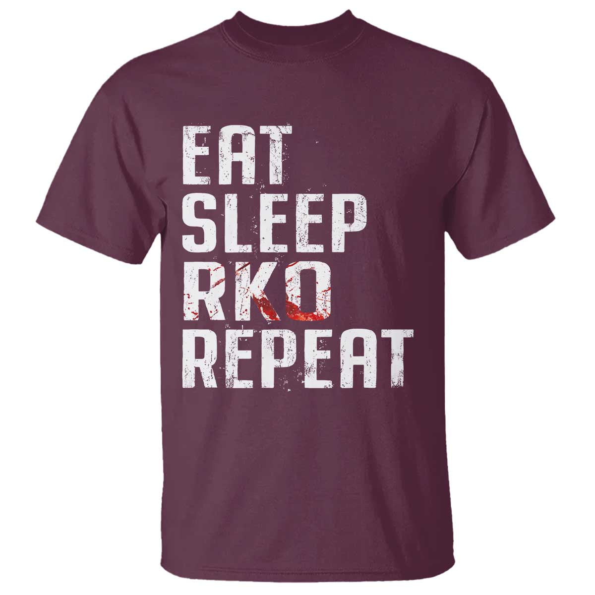 Eat Sleep RKO Repeat T Shirt Blood Stained TS11 Maroon Print Your Wear