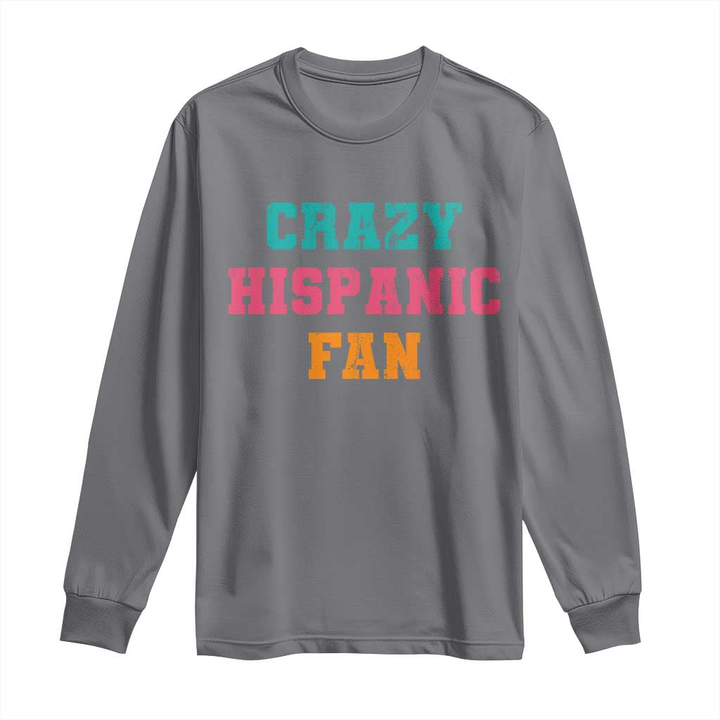 Crazy Hispanic Fan Long Sleeve Shirt Funny Latino Basketball Quote TS11 Charcoal Print Your Wear