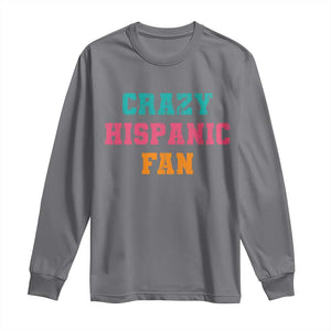 Crazy Hispanic Fan Long Sleeve Shirt Funny Latino Basketball Quote TS11 Charcoal Print Your Wear