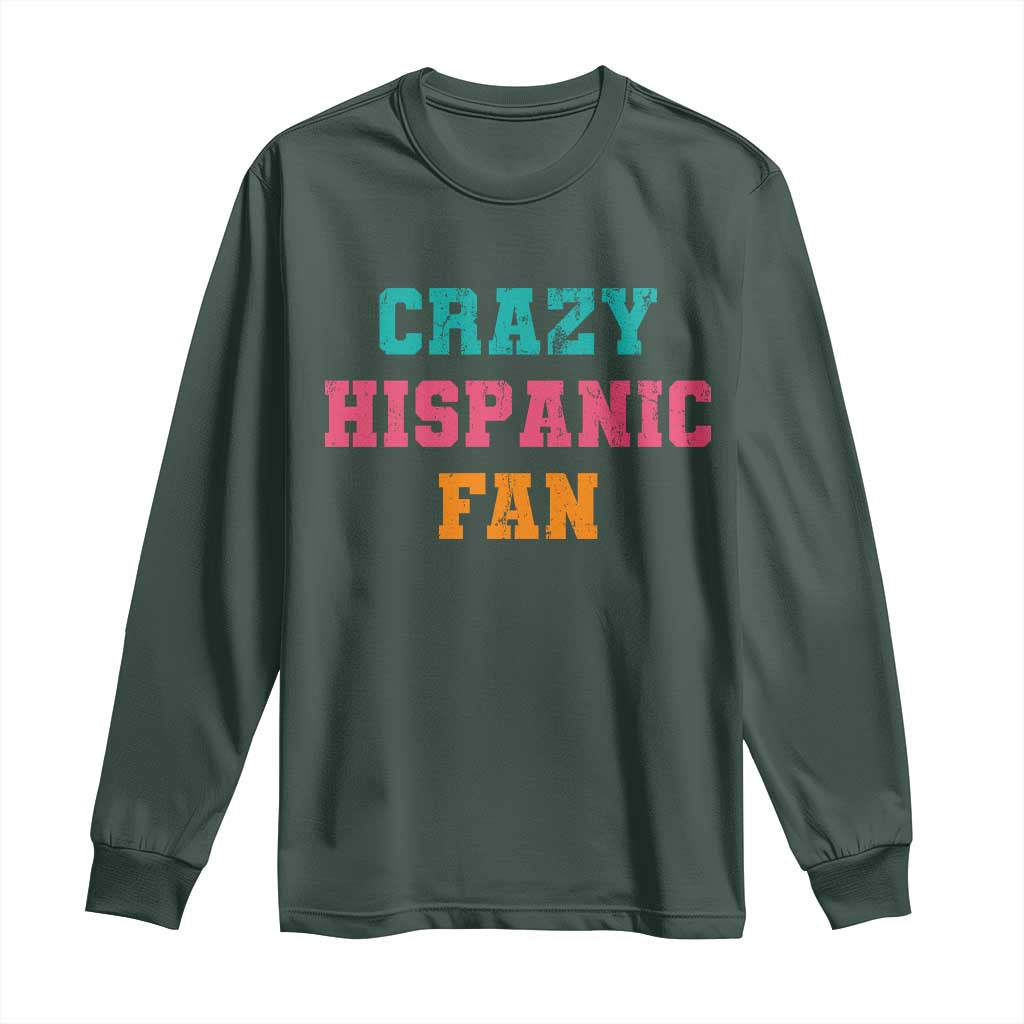 Crazy Hispanic Fan Long Sleeve Shirt Funny Latino Basketball Quote TS11 Dark Forest Green Print Your Wear