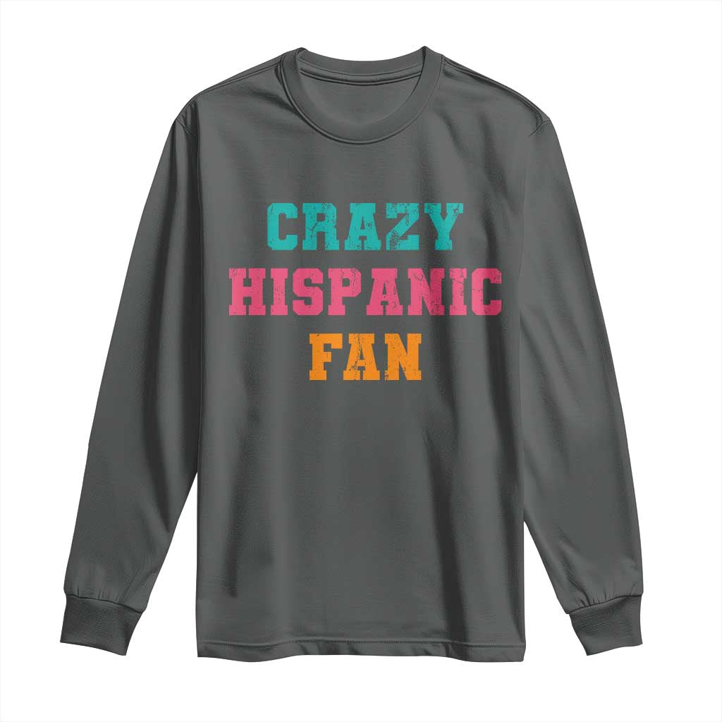 Crazy Hispanic Fan Long Sleeve Shirt Funny Latino Basketball Quote TS11 Dark Heather Print Your Wear