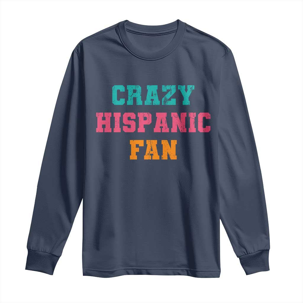 Crazy Hispanic Fan Long Sleeve Shirt Funny Latino Basketball Quote TS11 Navy Print Your Wear