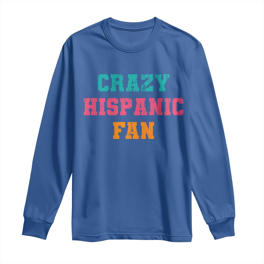 Crazy Hispanic Fan Long Sleeve Shirt Funny Latino Basketball Quote TS11 Royal Blue Print Your Wear