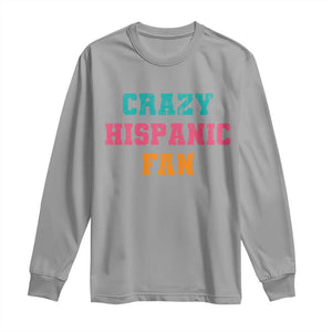 Crazy Hispanic Fan Long Sleeve Shirt Funny Latino Basketball Quote TS11 Sport Gray Print Your Wear