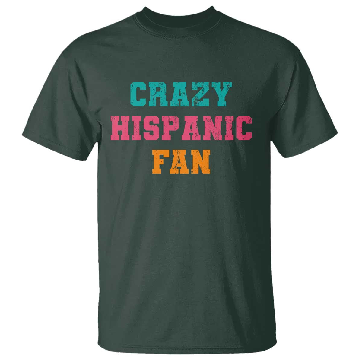 Crazy Hispanic Fan T Shirt Funny Latino Basketball Quote TS11 Dark Forest Green Print Your Wear