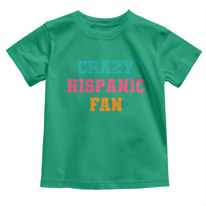 Crazy Hispanic Fan Toddler T Shirt Funny Latino Basketball Quote TS11 Irish Green Print Your Wear