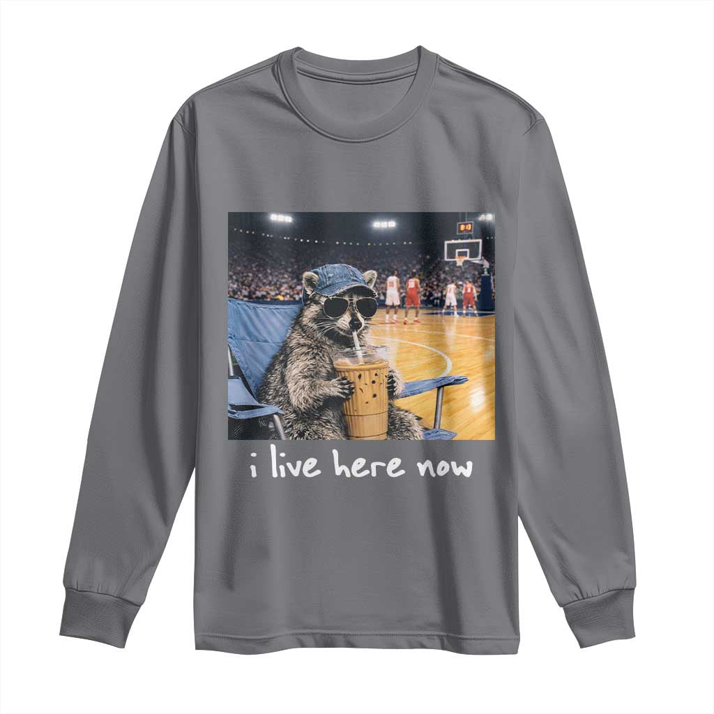 Basketball Raccoon I Live Here Now Long Sleeve Shirt Funny Trash Panda Drinking Iced Coffee Basketball Court TS11 Charcoal Print Your Wear