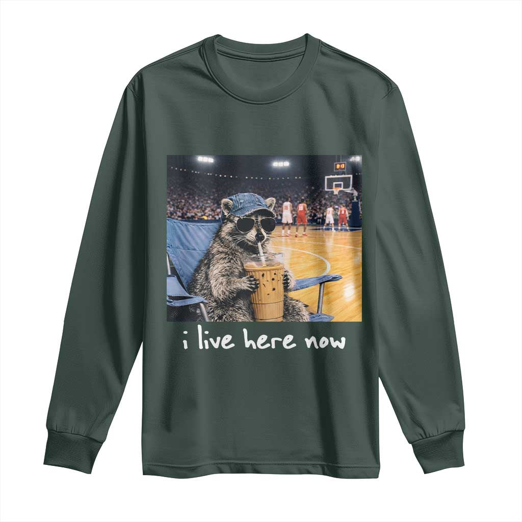 Basketball Raccoon I Live Here Now Long Sleeve Shirt Funny Trash Panda Drinking Iced Coffee Basketball Court TS11 Dark Forest Green Print Your Wear