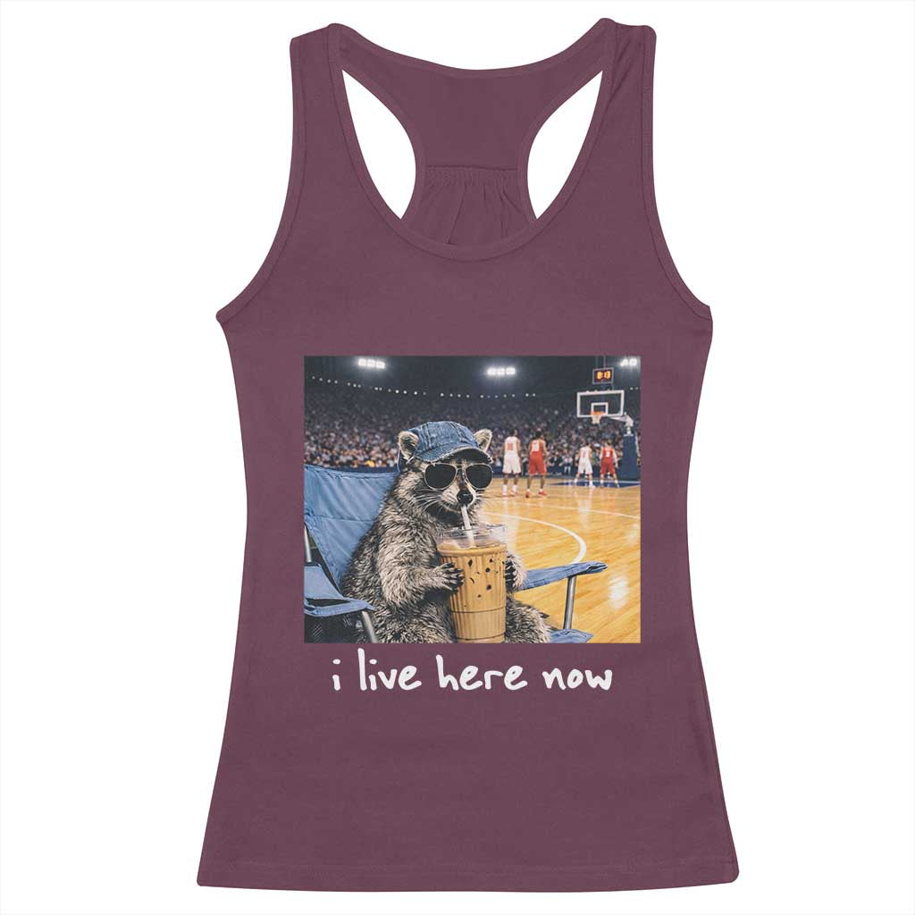 Basketball Raccoon I Live Here Now Racerback Tank Top Funny Trash Panda Drinking Iced Coffee Basketball Court TS11 Maroon Print Your Wear